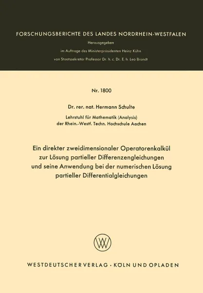 Обложка книги Ein Direkter Zweidimensionaler Operatorenkalkul Zur Losung Partieller Differenzengleichungen Und Seine Anwendung Bei Der Numerischen Losung Partieller, Hermann Schulte