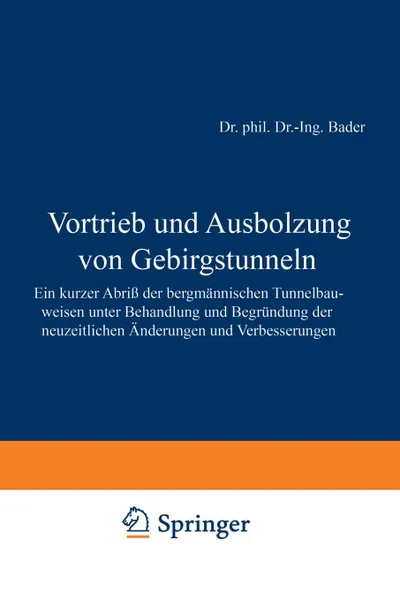 Обложка книги Vortrieb Und Ausbolzung Von Gebirgstunneln. Ein Kurzer Abriss Der Bergmannischen Tunnelbauweisen Unter Behandlung Und Begrundung Der Neuzeitlichen And, F. Bader