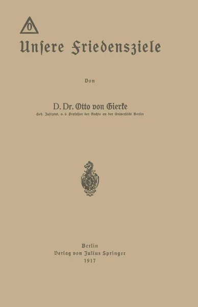 Обложка книги Unsere Friedensziele, Otto Von Gierke, Otto Von Gierke