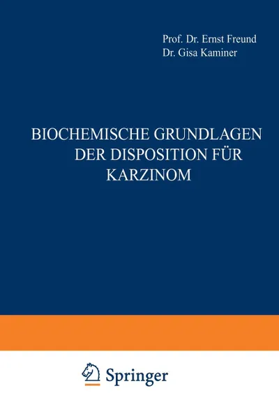 Обложка книги Biochemische Grundlagen Der Disposition Fur Karzinom, Ernst Freund