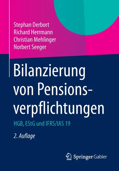 Обложка книги Bilanzierung von Pensionsverpflichtungen. HGB, EStG und IFRS / IAS 19, Stephan Derbort, Richard Herrmann, Christian Mehlinger