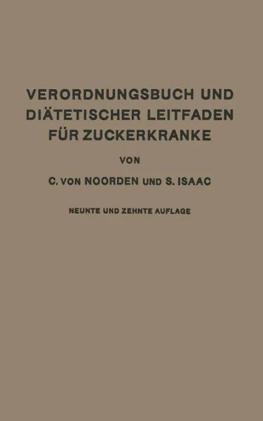 Обложка книги Verordnungsbuch Und Diatetischer Leitfaden Fur Zuckerkranke Mit 173 Kochvorschriften, Carl Von Noorden, S. Isaak, Carl Von Noorden