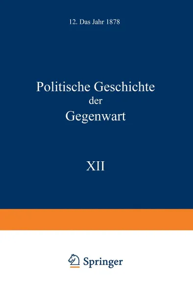 Обложка книги Politische Geschichte Der Gegenwart. XII. Das Jahr 1878, Wilhelm Muller