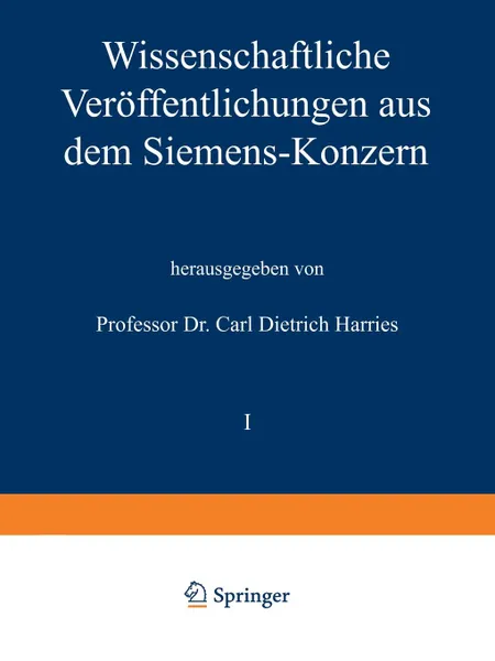 Обложка книги Wissenschaftliche Veroffentlichungen Aus Dem Siemens-Konzern. I. Band Zweites Heft (Abgeschlossen Am 1. Marz 1921), Richard Bauch, Hans Behrend, Heinrich Von Buol