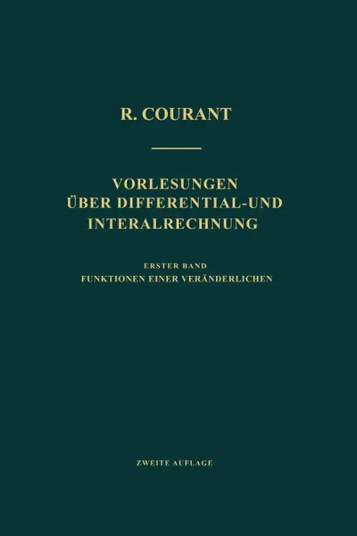 Обложка книги Vorlesungen Uber Differential- Und Integralrechnung. Erster Band: Funktionen Einer Veranderlichen, Richard Courant