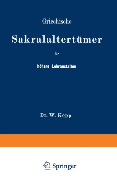 Обложка книги Griechische Sakralaltertumer Fur Hohere Lehranstalten Und Fur Den Selbstunterricht, Na Kopp