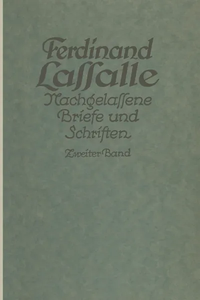 Обложка книги Lassalles Briefwechsel Von Der Revolution 1848 Bis Zum Beginn Seiner Arbeiteragitation. Ferdinand Lassalle Nachgelassene Briefe Und Schriften, Gustav Mayer