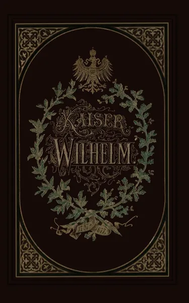 Обложка книги Kaiser Wilhelm 1797 1877, Wilhelm Muller