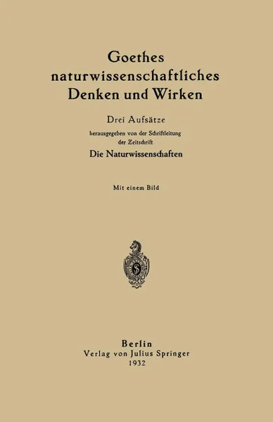 Обложка книги Goethes Naturwissenschaftliches Denken Und Wirken. Drei Aufsatze, H. Von Helmholtz, Max Dohrn, Julius Schiff