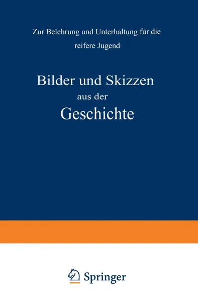 Обложка книги Bilder Und Skizzen Aus Der Geschichte. Zur Belehrung Und Unterhaltung Fur Die Reifere Jugend, Na Kletke, Na Pietsch