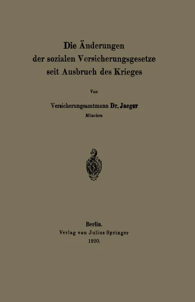 Обложка книги Die Anderungen Der Sozialen Versicherungsgesetze Seit Ausbruch Des Krieges, Na Jaeger