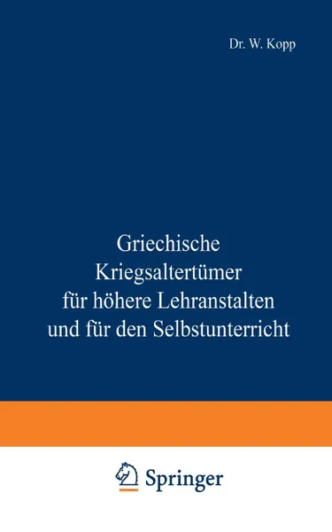 Обложка книги Griechische Kriegsaltertumer Fur Hohere Lehranstalten Und Fur Den Selbstunterricht, Na Kopp