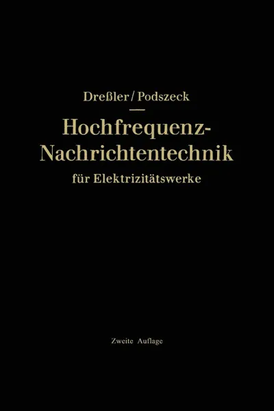 Обложка книги Hochfrequenz-Nachrichtentechnik Fur Elektrizitatswerke, Gerhard Dressler, Heinrich-Karl Podszeck