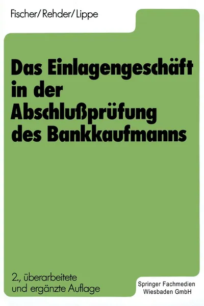 Обложка книги Das Einlagengeschaft in der Abschlussprufung des Bankkaufmanns, Gerhard Lippe, Harald Fischer, Gert-Jürgen Rehder