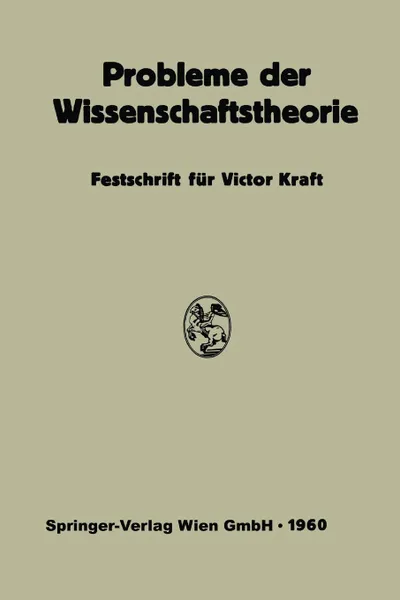 Обложка книги Probleme Der Wissenschaftstheorie. Festschrift Fur Victor Kraft, Viktor Kraft, Ernst Topitsch