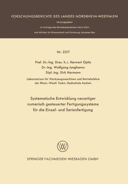 Обложка книги Systematische Entwicklung neuartiger numerisch gesteuerter Fertigungssysteme fur die Einzel- und Serienfertigung, Herwart Opitz, Wolfgang Junghanns, Dirk Hormann