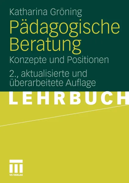 Обложка книги Padagogische Beratung. Konzepte Und Positionen, Katharina Gr Ning, Katharina Groning