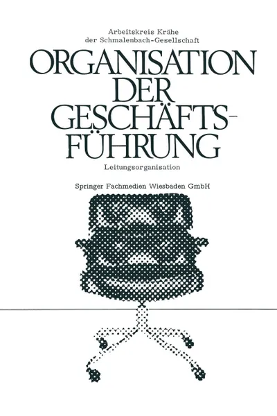 Обложка книги Die Organisation der Geschaftsfuhrung. Leitungsorganisation, NA NA