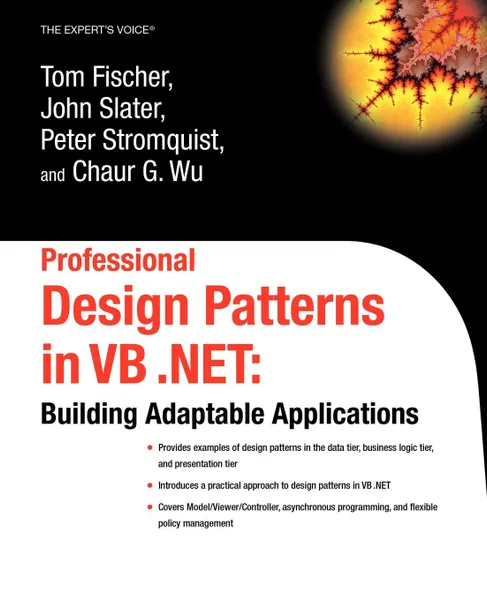 Обложка книги Professional Design Patterns in VB .Net. Building Adaptable Applications, Tom Fischer, John Slater, Pete Stromquist