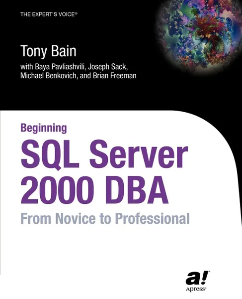 Обложка книги Beginning SQL Server 2000 DBA. From Novice to Professional, Tony Bain, Baya Pavliashvili, Joseph Sack