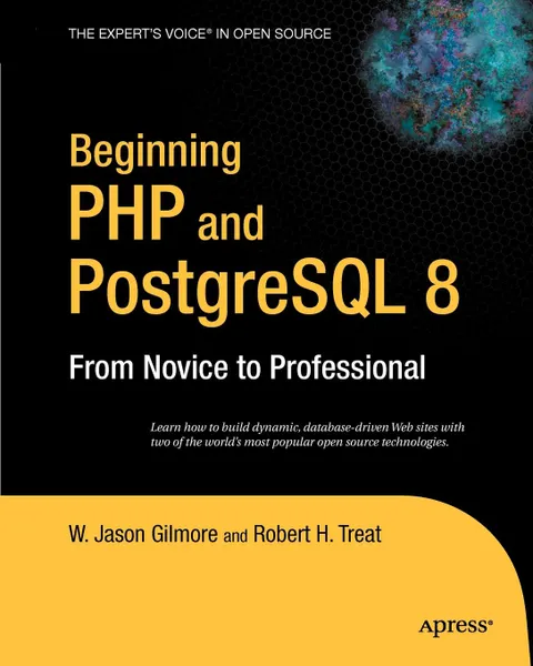 Обложка книги Beginning PHP and PostgreSQL 8. From Novice to Professional, W. Jason Gilmore, Robert H. Treat