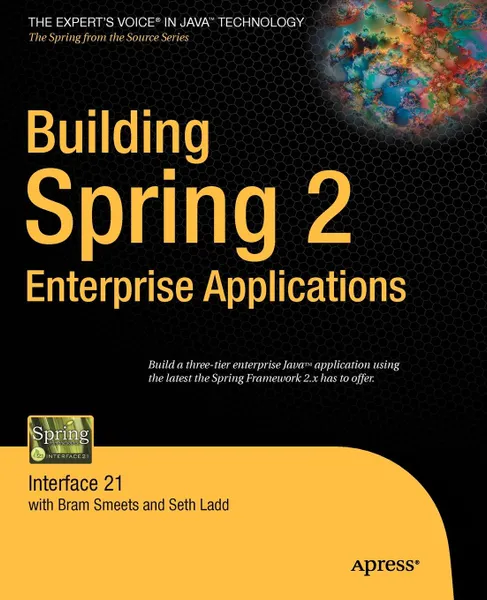 Обложка книги Building Spring 2 Enterprise Applications. Interface 21, Seth Ladd, Bram Smeets