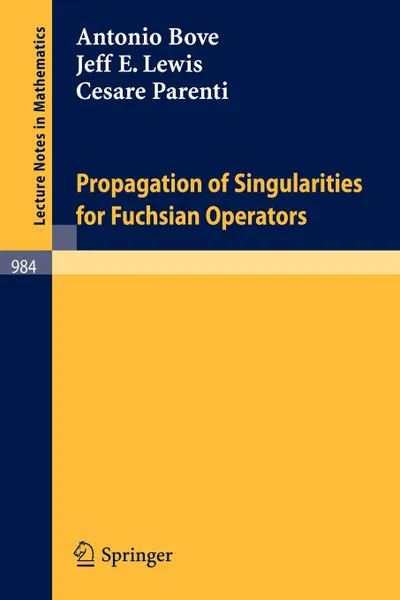 Обложка книги Propagation of Singularities for Fuchsian Operators, A. Bove, J. E. Lewis, C. Parenti