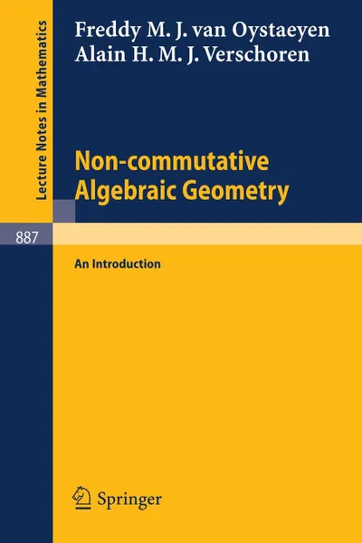 Обложка книги Non-commutative Algebraic Geometry. An Introduction, F.M.J. van Oystaeyen, A.H.M.J. Verschoren