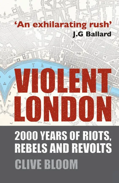 Обложка книги Violent London. 2000 Years of Riots, Rebels and Revolts, Clive Bloom