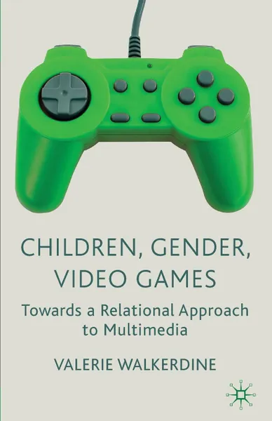 Обложка книги Children, Gender, Video Games. Towards a Relational Approach to Multimedia, Valerie Walkerdine