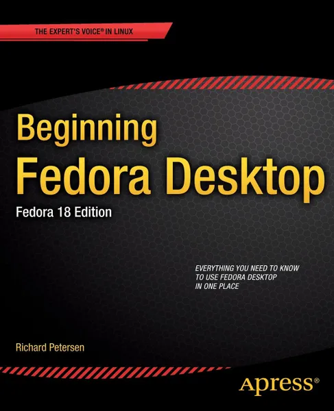 Обложка книги Beginning Fedora Desktop. Fedora 18 Edition, Richard Petersen