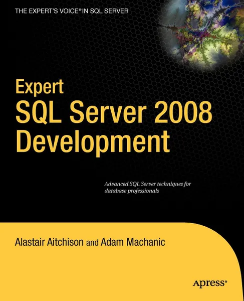 Обложка книги Expert SQL Server 2008 Development, Alastair Aitchison, Adam Machanic