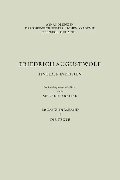 Обложка книги Ein Leben in Briefen. Erganzungsband I. Die Texte, Siegfried Reiter, F. A. Wolf