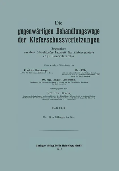 Обложка книги Die Gegenwartigen Behandlungswege Der Kieferschussverletzungen. Ergebnisse Aus Dem Dusseldorfer Lazarett Fur Kieferverletzte (Kgl. Reservelazarett), Friedrich Hautmeyer, Max Kuhl, August Lindemann