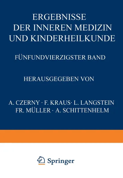 Обложка книги Ergebnisse Der Inneren Medizin Und Kinderheilkunde. Funfundvierzigster Band, L. Langstein, A. Schittenhelm, L. Langstein