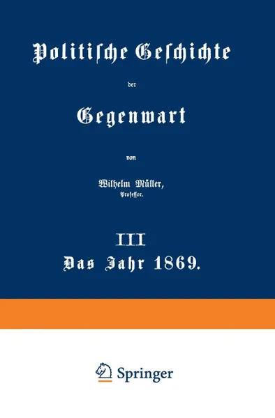 Обложка книги Politische Geschichte Der Gegenwart. III Das Jahr 1869, Wilhelm Muller