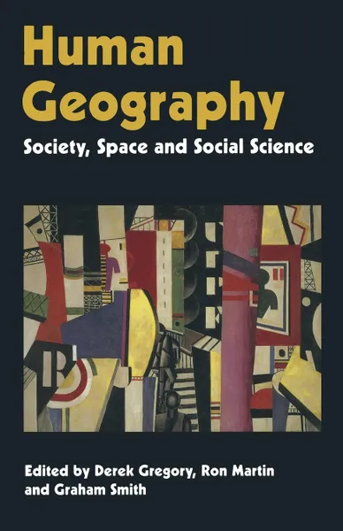 Обложка книги Human Geography. Society, Space and Social Science, Derek Gregory, Ron Martin, Grahame Smith