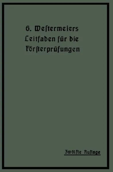 Обложка книги Westermeiers Leitfaden fur die Forsterprufungen, H. Müller