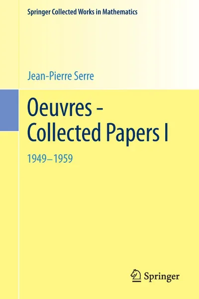 Обложка книги Oeuvres - Collected Papers I. 1949 - 1959, Jean-Pierre Serre