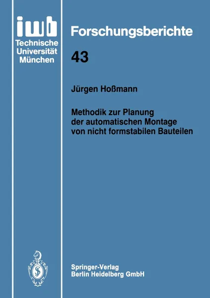 Обложка книги Methodik Zur Planung Der Automatischen Montage Von Nicht Formstabilen Bauteilen, Jurgen Hoamann, J'Urgen Hossmann