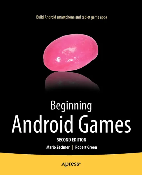 Обложка книги Beginning Android Games, Robert Green, Mario Zechner