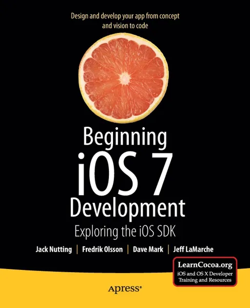 Обложка книги Beginning IOS 7 Development. Exploring the IOS SDK, Jack Nutting, Fredrik Olsson, Dave Mark