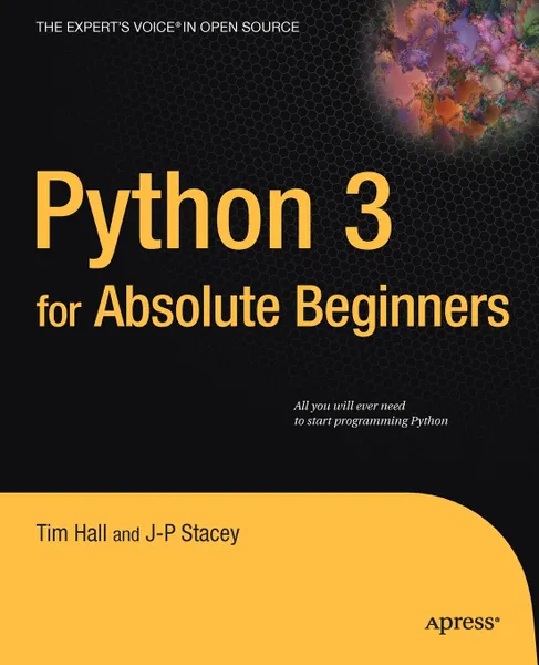 Обложка книги Python 3 for Absolute Beginners, Tim Hall, J-P Stacey