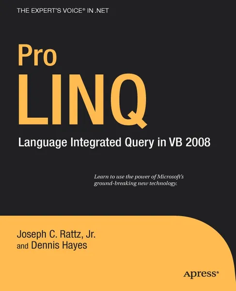 Обложка книги Pro LINQ. Language Integrated Query in VB 2008, Joseph C. Jr. Rattz, Dennis Hayes