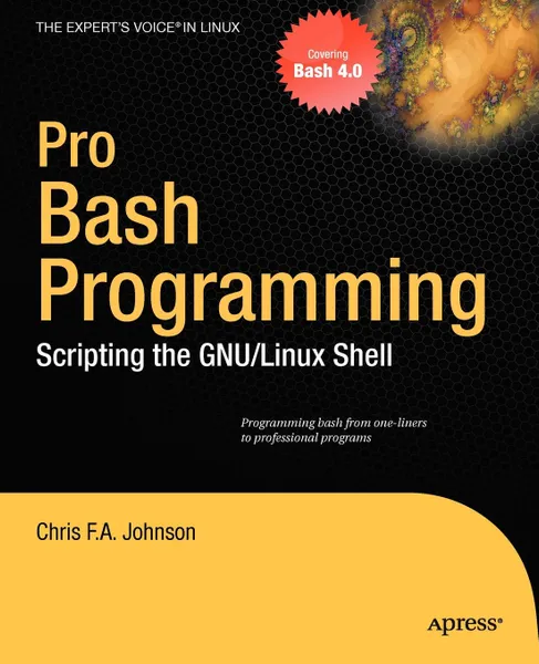 Обложка книги Pro Bash Programming. Scripting the Linux Shell, Chris Johnson