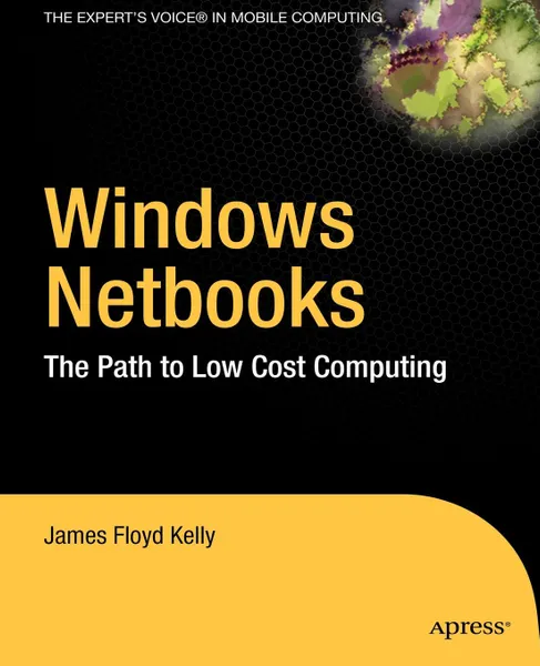 Обложка книги Windows Netbooks. The Path to Low-Cost Computing, James Floyd Kelly