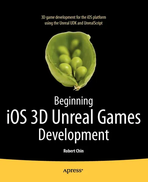 Обложка книги Beginning IOS 3D Unreal Games Development, Robert Chin