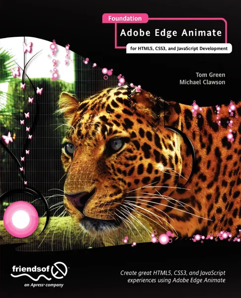 Обложка книги Foundation Adobe Edge Animate. For Html5, Css3, and JavaScript Development, Tom Green, Michael Clawson, Thomas J. Green