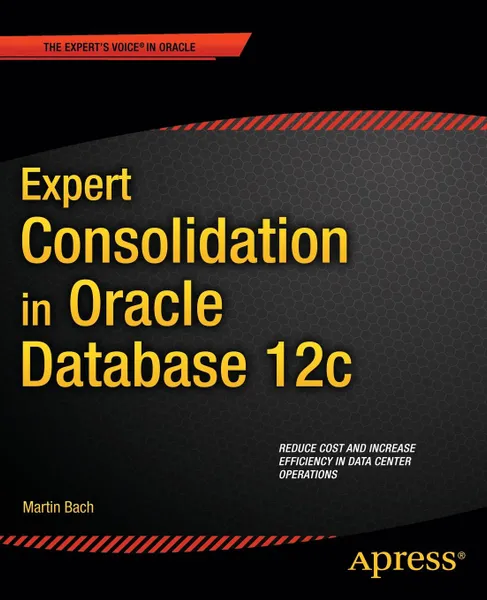 Обложка книги Expert Consolidation in Oracle Database 12c, Martin Bach