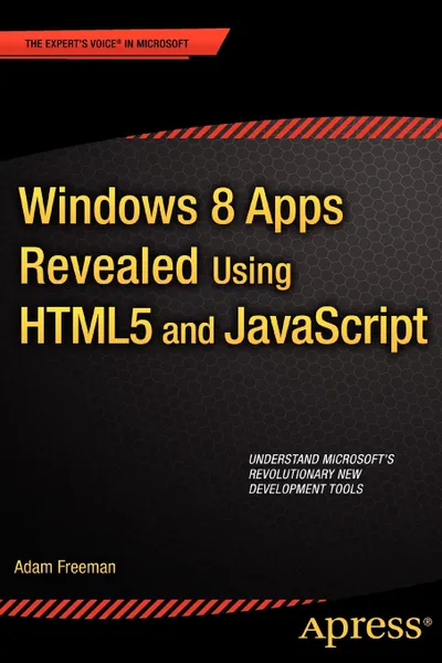 Обложка книги Windows 8 Apps Revealed Using Html5 and JavaScript, Adam Freeman, Klaus Freeman